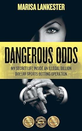 Dangerous Odds: My Secret Life Inside an Illegal Billion Dollar .